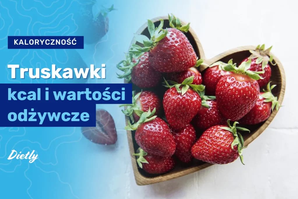 Ile kalorii ma 1 kg truskawek? Zaskakujące fakty o ich wartości!